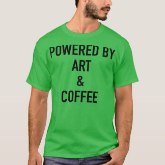 T-shirt Alimenté Par L'Art Et Le Café