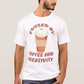 T-shirt Alimenté par le café et la créativité amusant Slog (Devant)