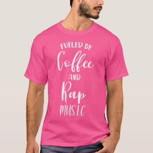 T-shirt Alimenté Par Le Café Et La Musique Rap