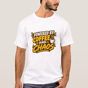 T-shirt Alimenté par le Café et le Chaos