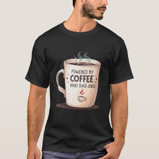 T-shirt Alimenté par le café et les blagues de papa