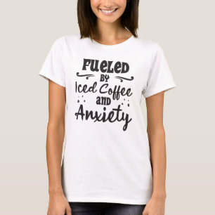 T-shirt Alimenté par le café glacé et l'anxiété drôle café