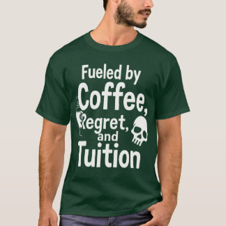 T-shirt Alimenté par le Café, les Regrets et les Frais de