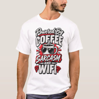 T-shirt Alimenté par le sarcasme du café et le WiFi drôle