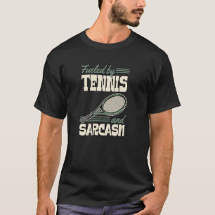 T-shirt Alimenté par le tennis et le sarcasme