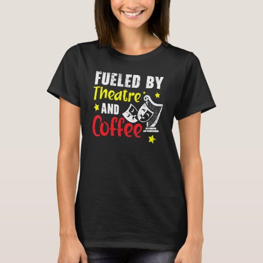 T-shirt Alimenté par le théâtre et le café - Interprète de (Devant)
