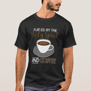 T-shirt Alimenté Par L'Esprit Saint Et Le Café