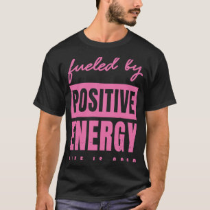 T-shirt Alimenté Par Une Énergie Positive Bonne Vie Positi