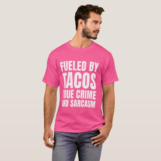 T-shirt Alimenté Tacos Véritable Criminalité Et Sarcasme D (Devant entier)