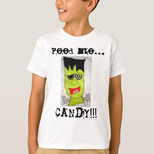 T-shirt Alimentez-moi… SUCRERIE ! ! ! (Devant)