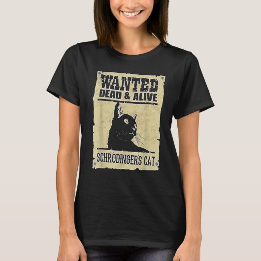 T-shirt Alive Schrodinger's Cat Wanted Dead (Devant)