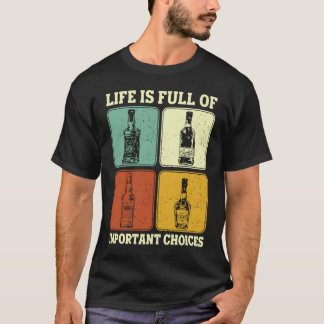 T-shirt Alkohol Party Life Is Full Of Important Choices Wh