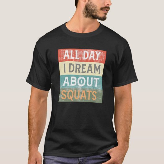 T-shirt All Day I Dream About Squats Gym Workout (Devant)