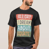 T-shirt All Day I Dream About Squats Gym Workout (Devant)