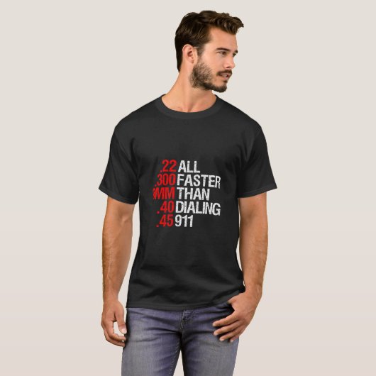 T-shirt All Faster Than Dialing 911 Gun Enthusiast (Devant entier)