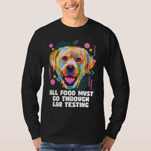 T-shirt All Food Go Through Lab Testing Funny Labrador Ret (Devant)