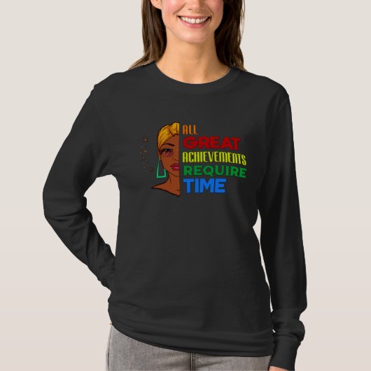 T-shirt All Great Achievements Require Time Black Melanin (Devant)