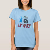 T-shirt All Hail the Matriarch for mamans (Devant)