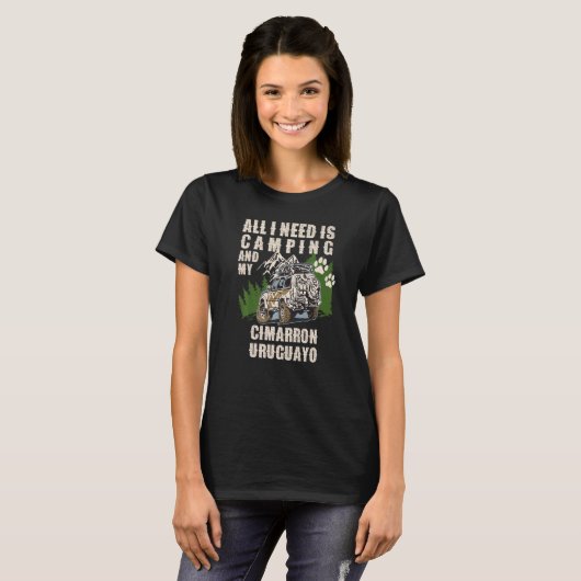 T-shirt All I Need Is Camping And My Cimarron Uruguayo Cam (Devant entier)