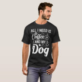 T-shirt All I Need Is Coffee And My Dog  (Devant entier)