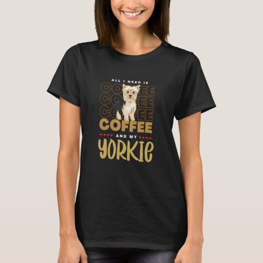 T-shirt All I Need Is Coffee And My Yorkie Cuddles Eye Cat (Devant)