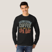 T-shirt All I Need Is Coffee Retro Spa Day A Relaxing Spa  (Devant entier)
