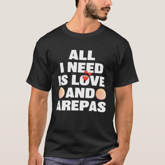 T-shirt All I Need Is Love And Arepas  Colombian Venezuela (Devant)