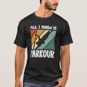 T-shirt All i need is parkour for traceurs & free running (Devant)