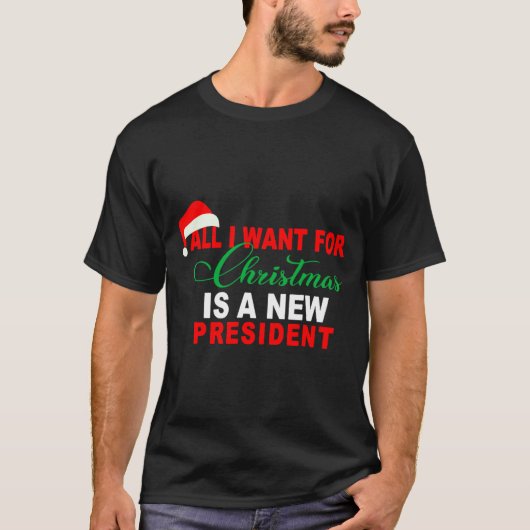 T-shirt All I Want For Christmas Is A New President Xmas _ (Devant)