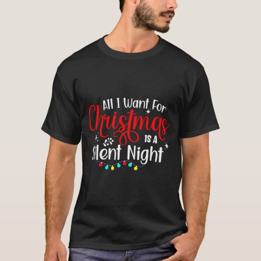 T-shirt All I Want For Christmas Is A Silent Night Ugly Sw (Devant)