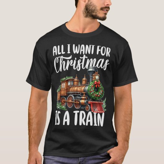 T-shirt All I Want For Christmas Is A Steam Train Locomoti (Devant)