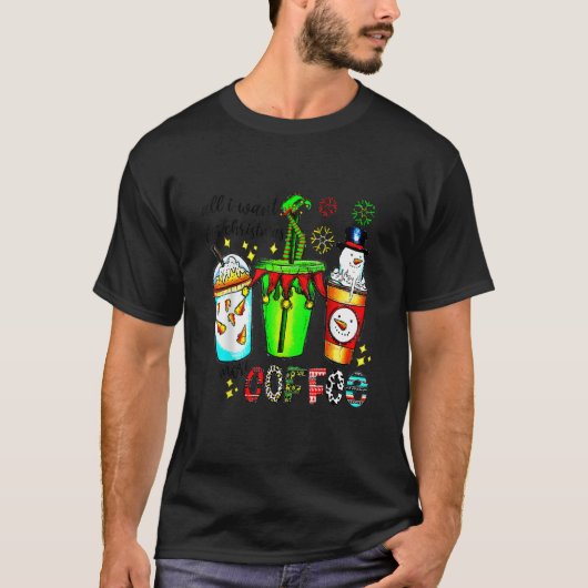 T-shirt All I Want For Christmas Is More Coffee (Devant)