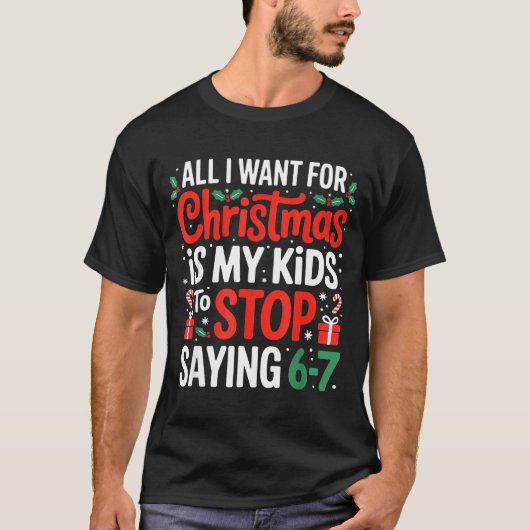 T-shirt All I Want For Christmas Is My Kids To Stop Saying (Devant)