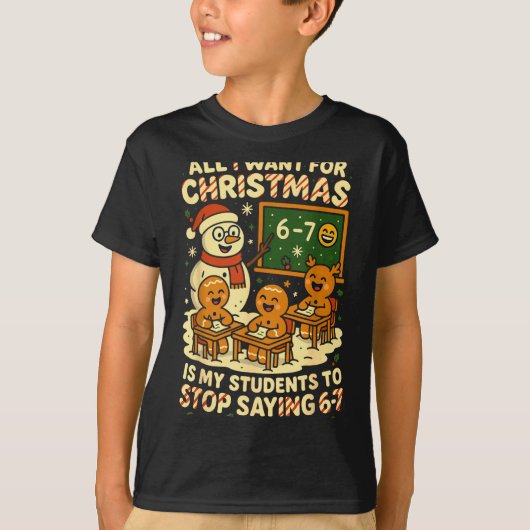 T-shirt All I Want For Christmas Is My Students To Stop Sa (Devant)