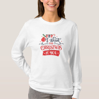 T-shirt All I Want for Christmas is You