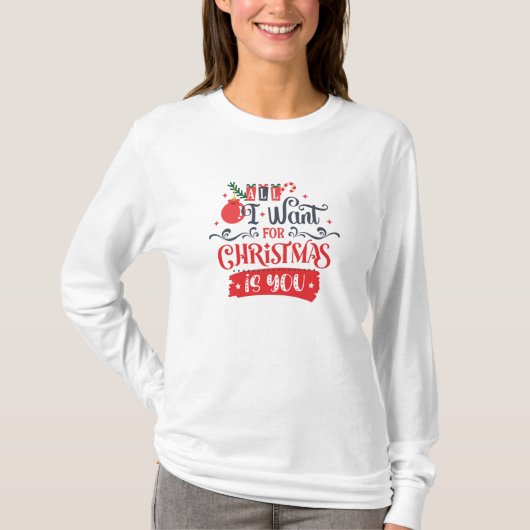T-shirt All I Want for Christmas is You (Devant)
