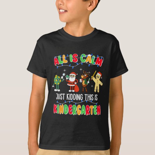 T-shirt All Is Calm Just Kidding This Is Kindergarten Chri (Devant)