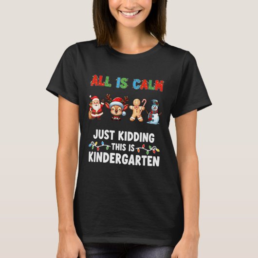 T-shirt All Is Calm Just Kidding This Is Kindergarten Chri (Devant)