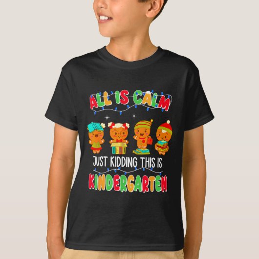 T-shirt All Is Calm Just Kidding This Is Kindergarten Chri (Devant)