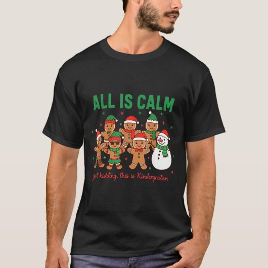T-shirt All Is Calm Just Kidding This Is Kindergarten Teac (Devant)