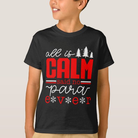T-shirt All Is Calm Said No Para Ever Paraprofessional Chr (Devant)