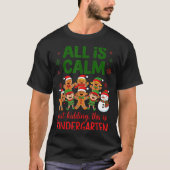 T-shirt All Is Calm This Is Kindergarten Gingerbread Chris (Devant)