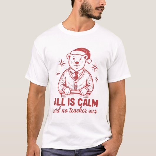 T-shirt All is clam said no teacher ever christmas (Devant)