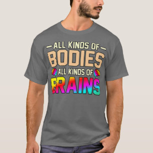 T-shirt All Kinds Of Bodies And Brains ADHD Awareness Oran