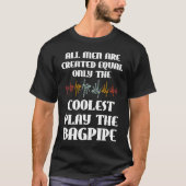 T-shirt all men are created equal only coolest play bagpip (Devant)