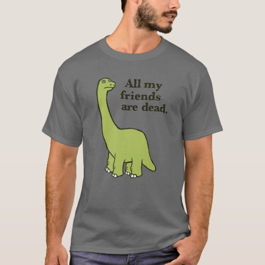 T-shirt All My Friends Are Dead Dinosaur (Devant)