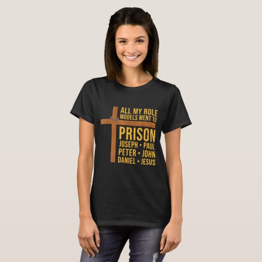 T-shirt All My Role Models Went To Prison Funny Christian (Devant entier)