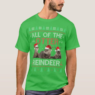 T-shirt All Of Otter Reindeer Christmas Ugly Sweater Pajam