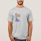 T-shirt All Places Should Be Safe Spaces (Devant)