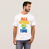 T-shirt All Softball All the Time Bold Softball Graphic (Devant entier)